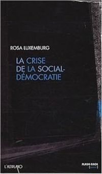 Couverture du livre La Crise de la Social-Démocratie - Rosa Luxemburg