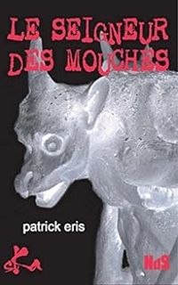 Patrick Eris -  Noir De Suite - Le seigneur des mouches