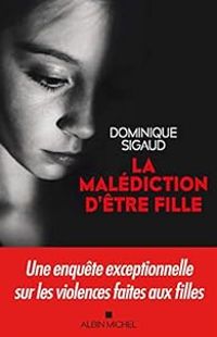 Couverture du livre La malédiction d'être fille - Dominique Sigaud