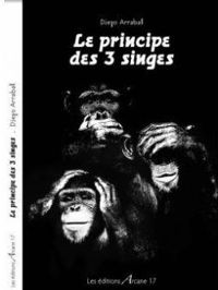 Diego Arrabal - Le principe des 3 singes