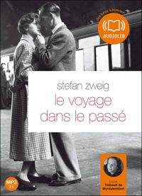 Stefan Zweig - Le voyage dans le passé  