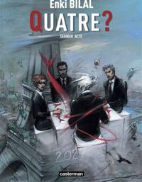 Enki Bilal - Quatre ? : Dernier acte