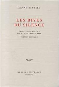 Kenneth White - Les rives du silence