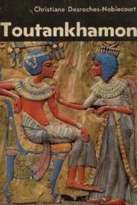 Christiane Desroches Noblecourt - François Terbeen - Toutankhamon