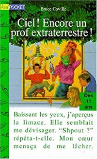 Couverture du livre Ciel ! encore un prof extraterrestre ! - Bruce Coville