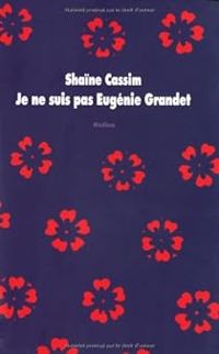 Shaïne Cassim - Je ne suis pas Eugénie Grandet