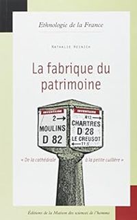 Nathalie Heinich - La fabrique du patrimoine 