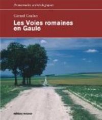 Gerard Coulon - Frederic Lontcho - Les Voies romaines en Gaule