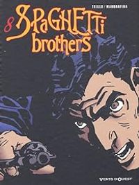 Couverture du livre Spaghetti Brothers - Carlos Trillo - Domingo Mandrafina