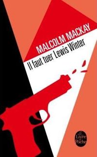 Malcolm Mackay - Il faut tuer Lewis Winter (Trilogie de Glasgow