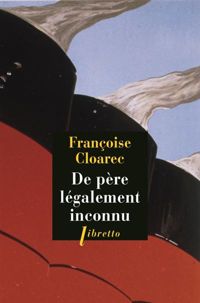 Couverture du livre De père légalement inconnu  - Francoise Cloarec