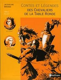 Couverture du livre Contes et Légendes des chevaliers de la Table ronde  - Jacqueline Mirande