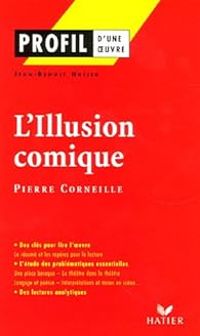 Jean Benoit Hutier - L'Illusion comique : (1635-1636) Pierre Corneille