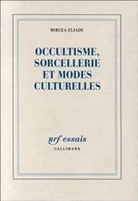 Couverture du livre Occultisme, sorcellerie et modes culturelles - Mircea Eliade