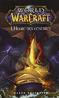 Aaron Rosenberg - World of Warcraft : L'heure des ténèbres