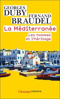 Fernand Braudel - Georges Duby - La Méditerranée, Les hommes et l'héritage