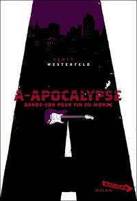 Scott Westerfeld - A - apocalypse: Bande son pour fin du monde