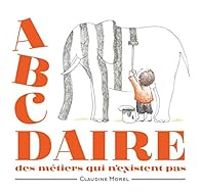 Couverture du livre L'ABCDaire des métiers qui n'existent pas - Claudine Morel