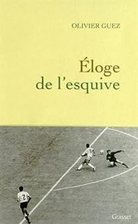 Olivier Guez - Eloge de l'esquive