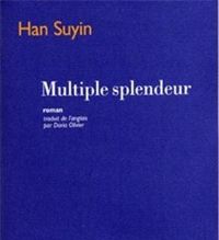 Han Suyin - Multiple splendeur