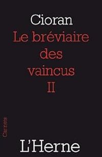 Emil Cioran - Le bréviaire des vaincus II