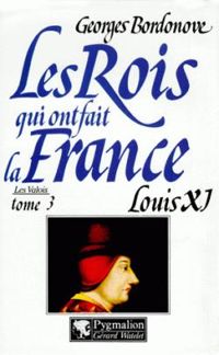 Georges Bordonove - Louis XI