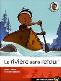 Marc Cantin - Sebastien Pelon - La rivière sans retour