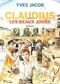 Yves Jacob - Claudius ou les beaux jours