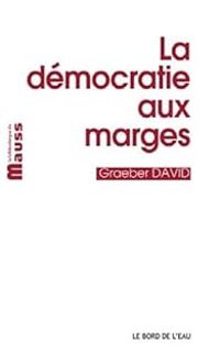 Couverture du livre La Démocratie aux Marges - David Graeber