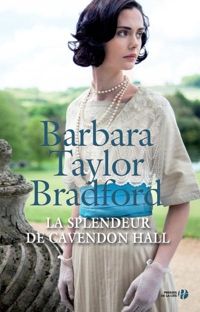 Barbara Taylor Bradford - La Splendeur de Cavendon Hall