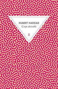 Hubert Haddad - Corps désirable