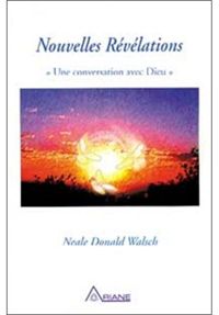 Neale Donald Walsch - Nouvelles Révélations : Une conversation avec Dieu