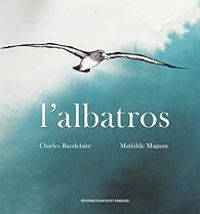 Couverture du livre L'albatros - Charles Baudelaire - Mathilde Magnan