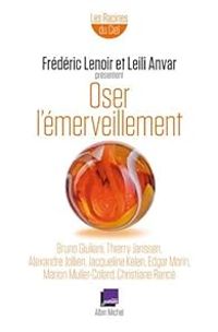 Frederic Lenoir - Leili Anvar - Oser l'émerveillement