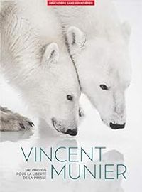 Couverture du livre 100 Photos de Vincent Munier pour la liberté de la presse - Reporters Sans Frontieres