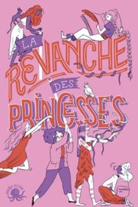 Clementine Beauvais - Charlotte Bousquet - Anne Fleur Multon - Carole Trebor - Sandrine Beau - Alice Briere Haquet - La revanche des princesses