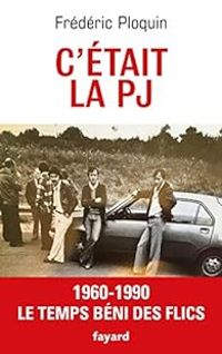 Couverture du livre C'était la PJ - Frederic Ploquin