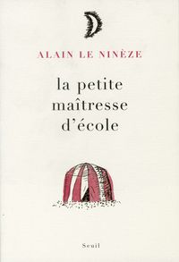 Alain Le Nineze - La petite maîtresse d'école