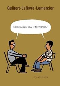 Couverture du livre Conversations avec le Photographe - Emmanuel Guibert