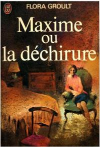 Couverture du livre Maxime ou la déchirure - Flora Groult