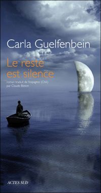 Carla Guelfenbein - Le reste est silence