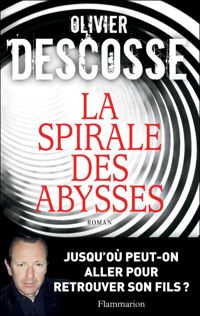 Olivier Descosse - La Spirale des abysses