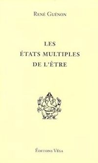 Rene Guenon - Les Etats multiples de l'être