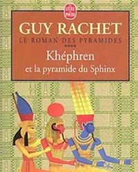 Guy Rachet - Khephren et la Pyramide du Sphinx