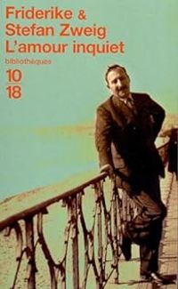 Couverture du livre L'Amour inquiet - Stefan Zweig - Friderike Zweig