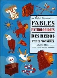 Michel Piquemal - Fables mythologiques : Des héros et des monstres