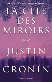 Justin Cronin - La cité des miroirs