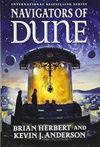 Brian Herbert - Kevin J Anderson - Les Navigateurs de Dune