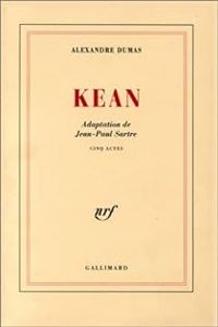 Alexandre Dumas - Jean-paul Sartre - Kean: Cinq actes