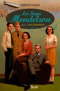 Fabrice Colin - Insoumis. La Saga Mendelson, tome 2 